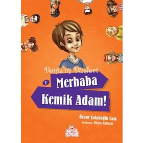 Deniz’in Düşleri 1 Merhaba Kemik Adam! 1 - Öznur Çolakoğlu Cam