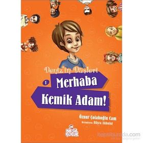 Deniz’in Düşleri 1 Merhaba Kemik Adam! 1 - Öznur Çolakoğlu Cam