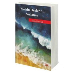 Denizin Düşlerinin Saçlarına - Emin Ugunlu
