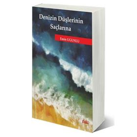 Denizin Düşlerinin Saçlarına - Emin Ugunlu