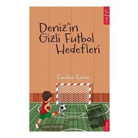 Deniz`in Gizli Futbol Hedefleri - Caroline Levine