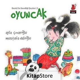 Deniz'in Sevdiği Şeyler 2 - Oyuncak - Ayla Çınaroğlu
