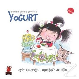 Deniz'in Sevdiği Şeyler 6 - Yoğurt - Ayla Çınaroğlu