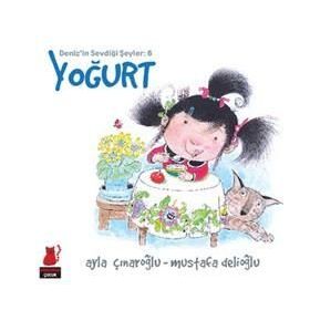 Deniz'in Sevdiği Şeyler 6 - Yoğurt - Ayla Çınaroğlu