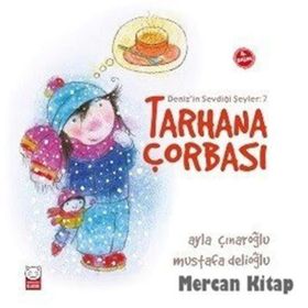 Deniz’in Sevdiği Şeyler 7 - Tarhana Çorbası - Ayla Çınaroğlu
