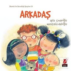 Deniz’in Sevdiği Şeyler 9 - Arkadaş - Ayla Çınaroğlu