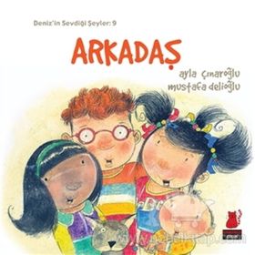 Deniz’in Sevdiği Şeyler 9 - Arkadaş - Ayla Çınaroğlu