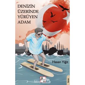 Denizin Üzerinde Yürüyen Adam - Hasan Yiğit