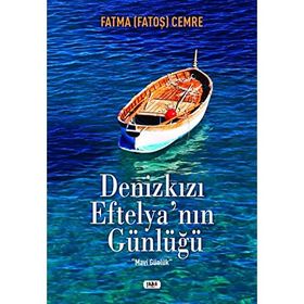 Denizkızı Eftelya'nın Günlüğü - Fatma Fatoş Cemre