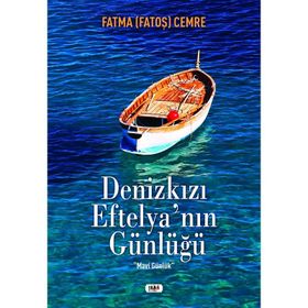 Denizkızı Eftelya'nın Günlüğü - Fatma Fatoş Cemre