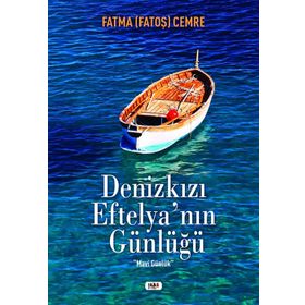 Denizkızı Eftelya'nın Günlüğü - Fatma Fatoş Cemre