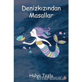 Denizkızından Masallar - Hülya Tozlu