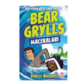 Denizle Mücadele Bear Grylls Maceraları Timaş Çocuk - Bear Grylls