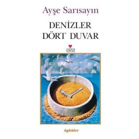 DENIZLER DÖRT DUVAR - AYŞE SARISAYIN