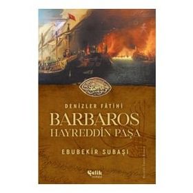 Denizler Fatihi Barbaros Hayreddin Paşa-Çelik Yayınevi
