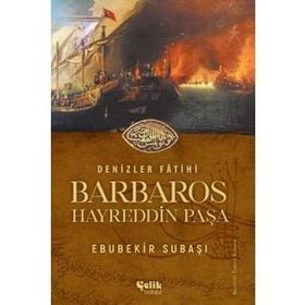 Denizler Fatihi Barbaros Hayreddin Paşa-Çelik Yayınevi