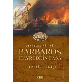 Denizler Fatihi Barbaros Hayreddin Paşa-Çelik Yayınevi