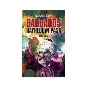 Denizler Fatihi Barbaros Hayreddin Paşa - Deniz Yılmaz