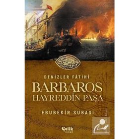 DENIZLER FATIHI BARBAROS HAYREDDIN PAŞA - EBUBEKIR SUBAŞI