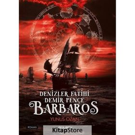 Denizler Fatihi Demir Pençe - Barbaros Yunus Ozan