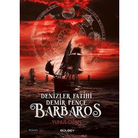 Denizler Fatihi Demir Pençe - Barbaros Yunus Ozan
