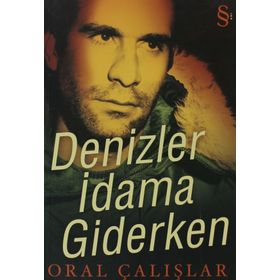 DENIZLER İDAMA GIDERKEN - ORAL ÇALIŞLAR