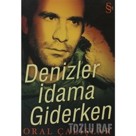 DENIZLER İDAMA GIDERKEN - ORAL ÇALIŞLAR