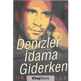 DENIZLER İDAMA GIDERKEN - ORAL ÇALIŞLAR