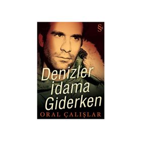 DENIZLER İDAMA GIDERKEN - ORAL ÇALIŞLAR