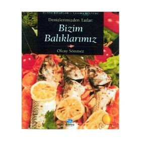 DENIZLERIMIZDEN TATLAR BIZIM BALIKLARIMIZ - OLCAY SÖNMEZ