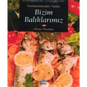 DENIZLERIMIZDEN TATLAR BIZIM BALIKLARIMIZ - OLCAY SÖNMEZ
