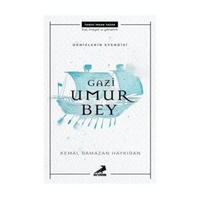 Denizlerin Efendisi Gazi Umur Bey - Kemal Ramazan Haykıran