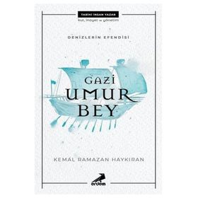 Denizlerin Efendisi Gazi Umur Bey - Kemal Ramazan Haykıran