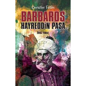 Denizlerin Fatihi Barbaros Hayreddin Paşa - Deniz Yılmaz