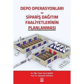 Depo Operasyonları ve Sipariş Dağıtım Faaliyetlerinin Planlanması - Abdullah Eroğlu - Yusuf Şahin