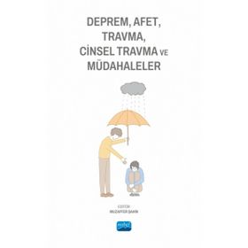 Deprem Afet Travma Cinsel Travma ve Müdahaleler Nobel Akademik Yayıncılık