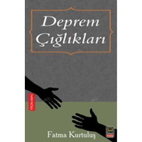 Deprem Çığlıkları - Fatma Kurtuluş