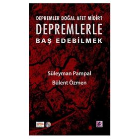 DEPREMLER DOĞAL AFET MIDIR? DEPREMLERLE BAŞ EDEBILMEK - SÜLEYMAN PAMPAL;BÜLENT ÖZMEN