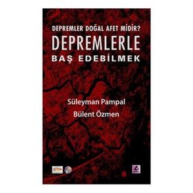 DEPREMLER DOĞAL AFET MIDIR? DEPREMLERLE BAŞ EDEBILMEK - SÜLEYMAN PAMPAL;BÜLENT ÖZMEN