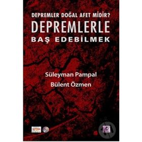 DEPREMLER DOĞAL AFET MIDIR? DEPREMLERLE BAŞ EDEBILMEK - SÜLEYMAN PAMPAL;BÜLENT ÖZMEN