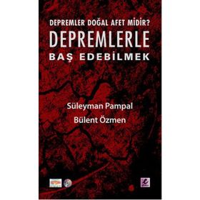 DEPREMLER DOĞAL AFET MIDIR? DEPREMLERLE BAŞ EDEBILMEK - SÜLEYMAN PAMPAL;BÜLENT ÖZMEN