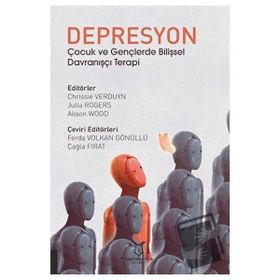 Depresyon Çocuk ve Gençlerde Bilişsel Davranışçı Terapi - Chrissie Verduyn - Julia Rogers
