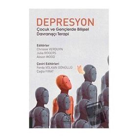 Depresyon Çocuk ve Gençlerde Bilişsel Davranışçı Terapi - Chrissie Verduyn - Julia Rogers