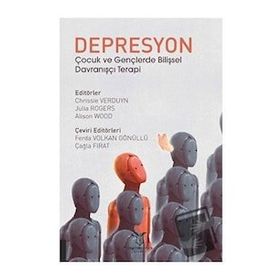 Depresyon Çocuk ve Gençlerde Bilişsel Davranışçı Terapi - Chrissie Verduyn - Julia Rogers