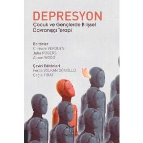 Depresyon Çocuk ve Gençlerde Bilişsel Davranışçı Terapi - Chrissie Verduyn - Julia Rogers