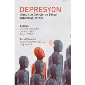 Depresyon Çocuk ve Gençlerde Bilişsel Davranışçı Terapi - Chrissie Verduyn - Julia Rogers