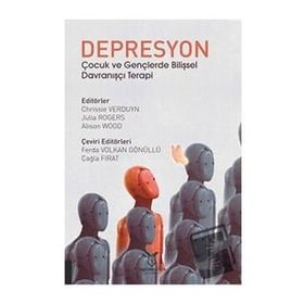 Depresyon Çocuk ve Gençlerde Bilişsel Davranışçı Terapi - Chrissie Verduyn - Julia Rogers