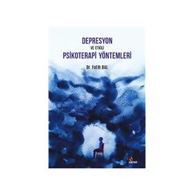Depresyon ve Etkili Psikoterapi Yöntemleri - Fatih Bal