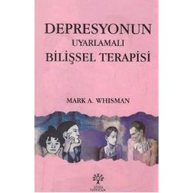 Depresyonun Uyarlamalı Bilişsel Terapisi - Mark A. Whisman