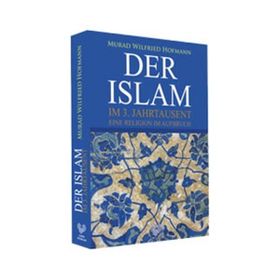 DER ISLAM IM 3. JAHRTAUSEND EINE RELIGION AUFBRUCH - MURAD WILFRIED HOFMANN